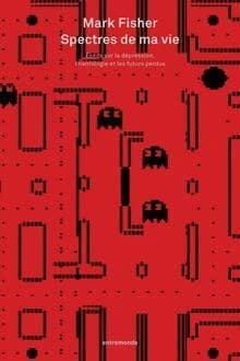 Spectres de ma vie : écrits sur la dépression, l'hantologie et les futurs perdus