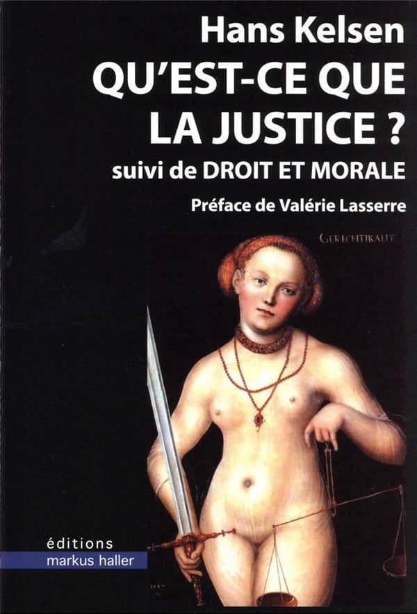 Qu'est-ce que la justice ? ; suivi de Droit et morale