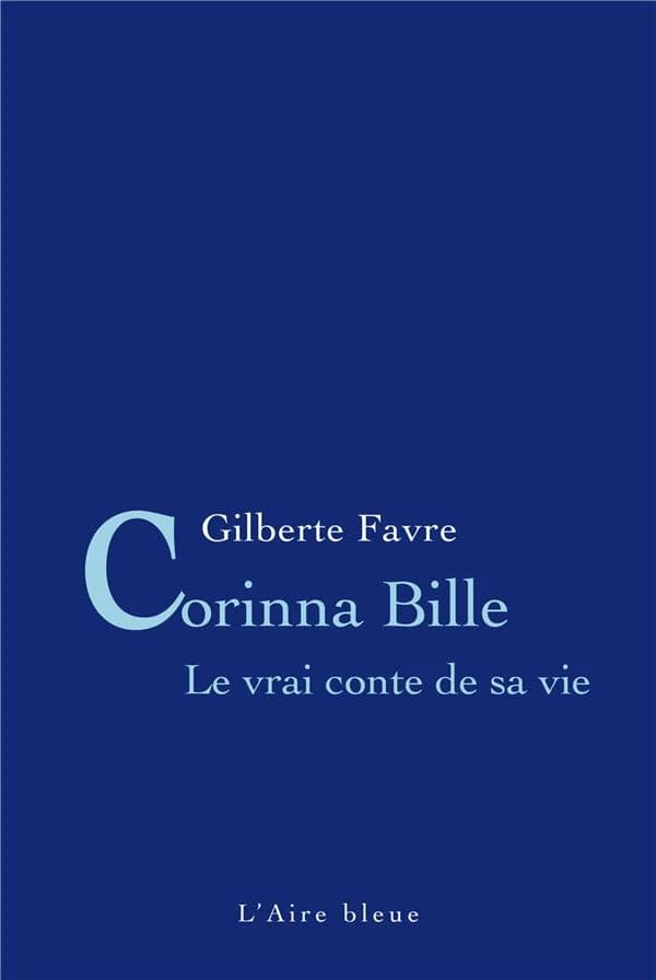 Corinna Bille : le vrai conte de sa vie