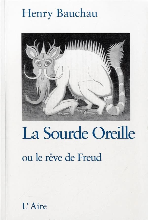 LA SOURDE OREILLE OU LE REVE DE FREUD
