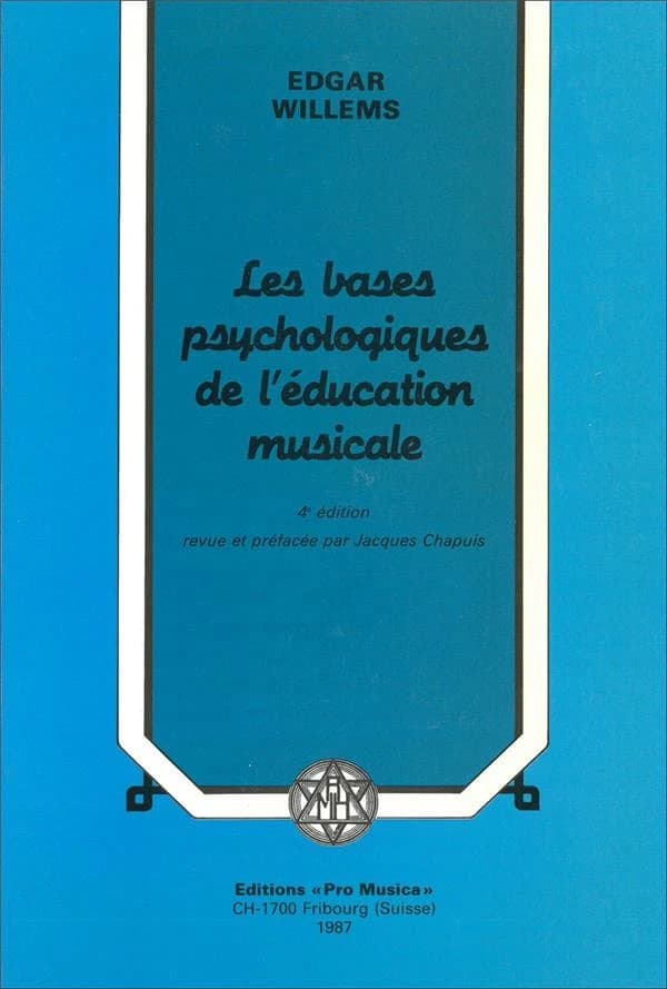 Les bases psychologiques de l'éducation musicale (4e éd.) Edgar Willems