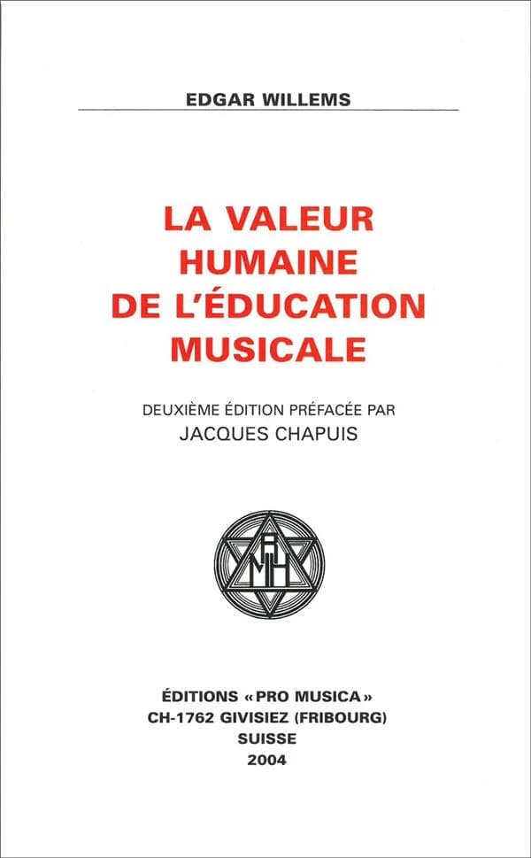La valeur humaine de l'éducation musicale (2e éd.) Edgar Willems ; préface de Jacques Chapuis