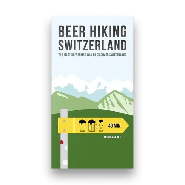 Beer hiking Switzerland : the most refreshing way to discover Switzerland (1re édition) Monika Saxer