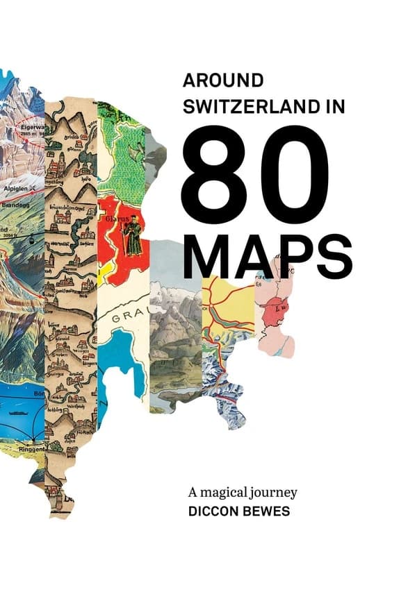 Around Switzerland in 80 Maps : A Magical Journey