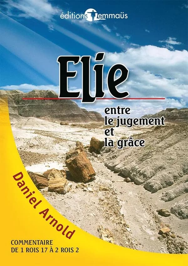 Élie, entre le jugement et la grâce : Commentaire biblique. Commentaire de 1 Rois 17 à 2 Rois