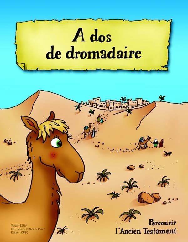 à dos de dromadaire ; parcourir l'ancien testament