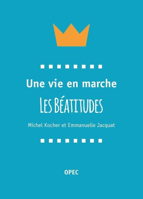 Une vie en marche ; les béatitudes