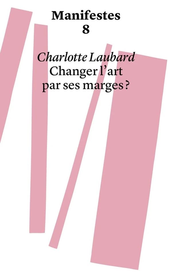 Manifestes Tome 8 : Changer l'art par ses marges ?