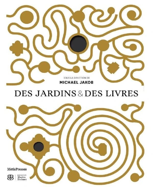 Des jardins & des livres : [exposition, Cologny, Fondation Martin Bodmer, 28 avril-9 septembre 2018]