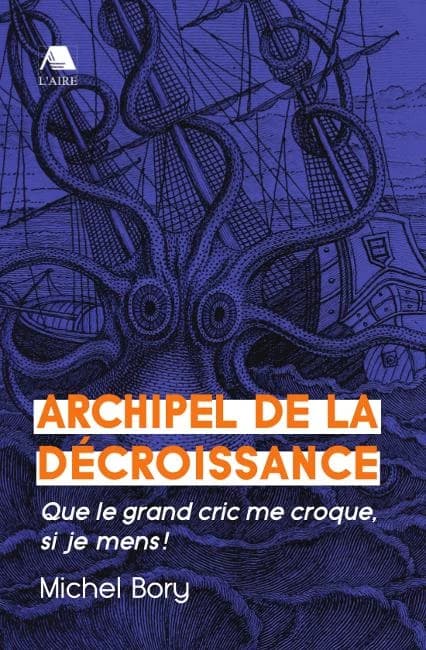 Archipel de la décroissance ; que le grand cric me croque, si je mens !
