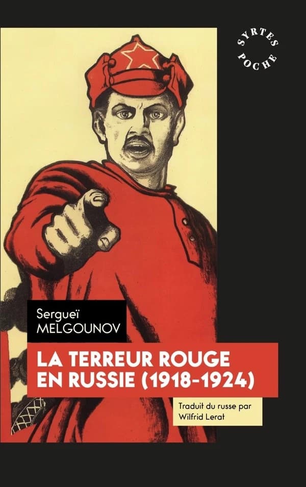 La terreur rouge en Russie, 1918-1924 (Nouvelle éd.) Sergueï Melgounov ; traduction française de Wilfrid Lerat ; revue et corrigée par Antoinette Roubichou-Stretz ; préface de Georges Sokoloff
