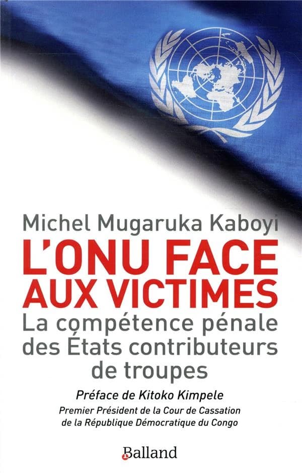 L'ONU face aux victimes : la compétence pénale des États contributeurs de troupes de l'ONU à l'épreuve des droits des victimes