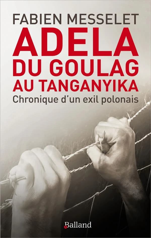 Adela, du goulag au Tanganyika : chronique d'un exil polonais