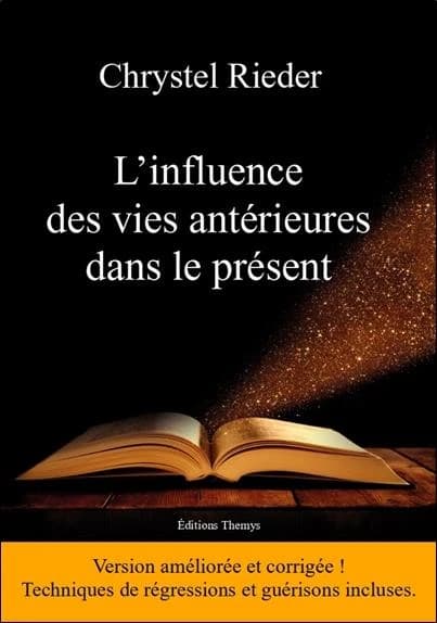 L'influence des vies antérieures dans le présent (2e version améliorée) Chrystel Rieder