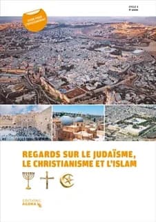 Regards sur le judaisme, le christianisme et l'islam- guide pedagogique