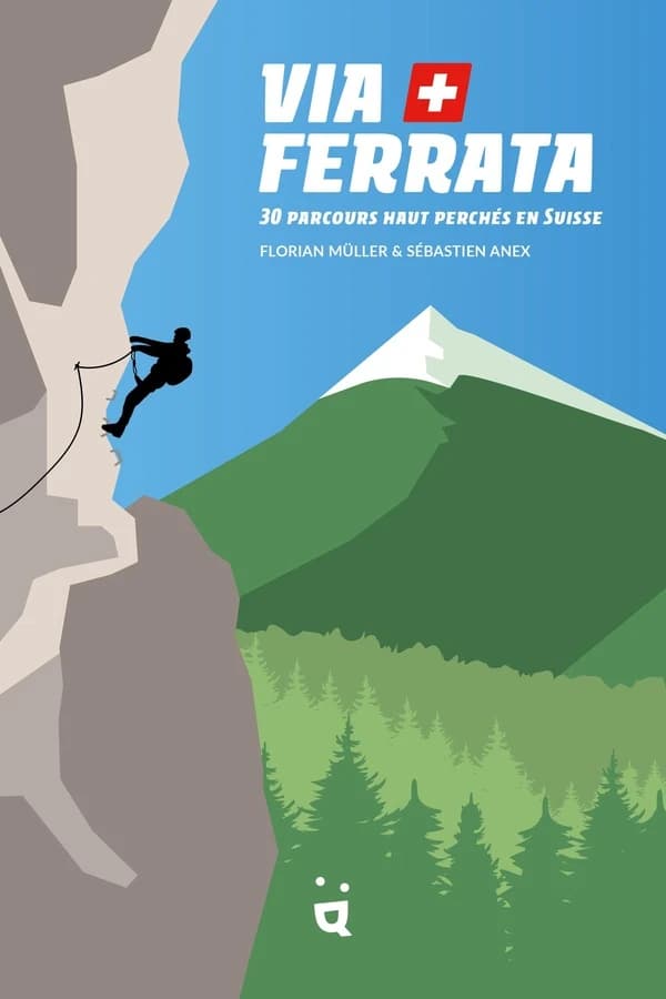 Via ferrata : 30 parcours haut perchés en Suisse