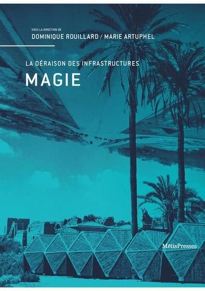 Magie : la déraison des infrastructures