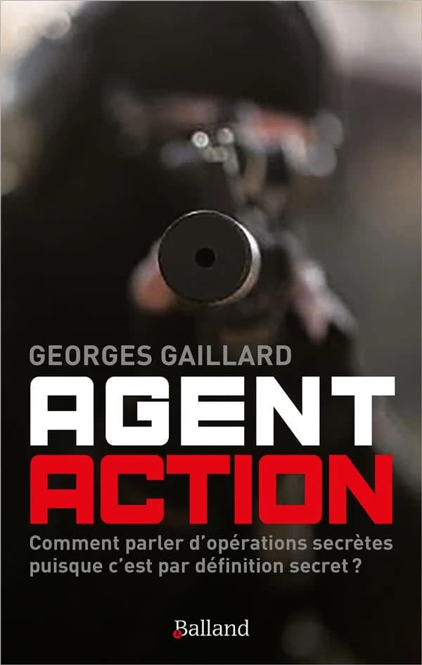 Agent action : comment parler d'opérations secrètes puisque par définition c'est secret