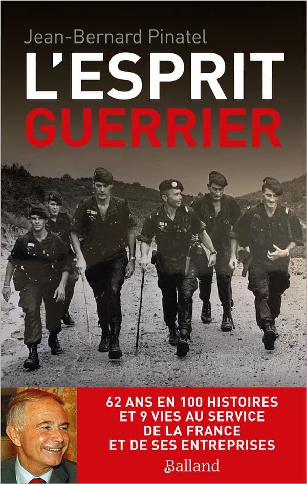 L'esprit guerrier : 62 ans en 100 histoires et 9 vies au service de la France et de ses entreprises