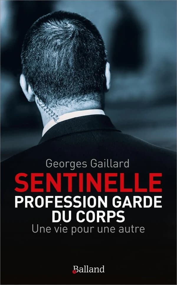 Sentinelle : profession garde du corps : une vie pour une autre : le roman d'une vie