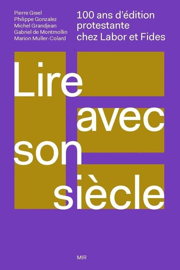 Lire avec son siècle : 100 ans d'édition protestante chez Labor et Fides