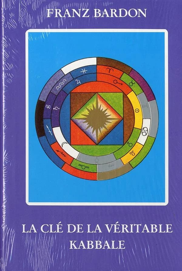 La clé de la véritable kabbale : le kabbaliste, souverain du microcosme et du macrocosme (3e éd.) Franz Bardon ; [traduit par Alexandre Moryason]