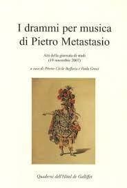 I drammi per musica di Pietro Metastasio : atti della giornata di studi, 19 novembre 2007