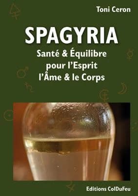 Spagyria : santé et équilibre pour l'esprit, l'âme et la corps