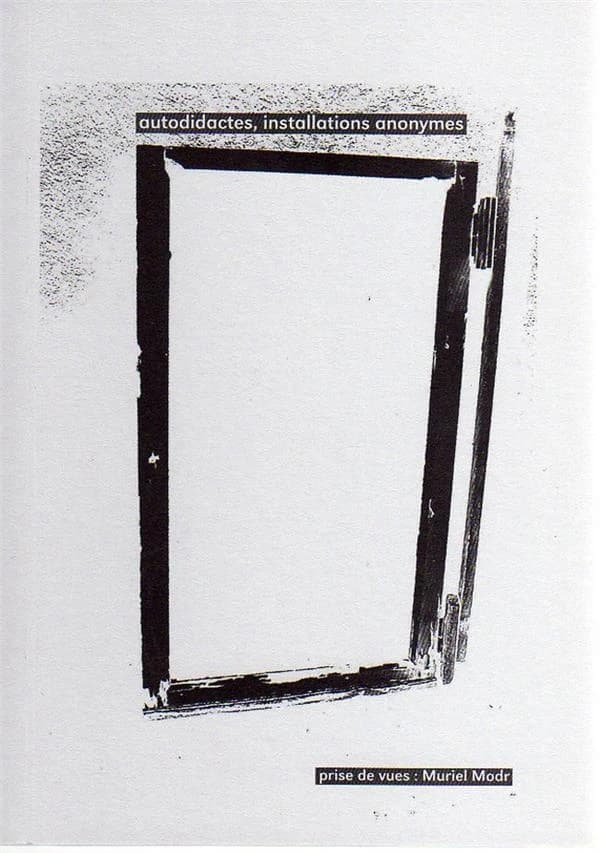 Autodidactes, installations anonymes