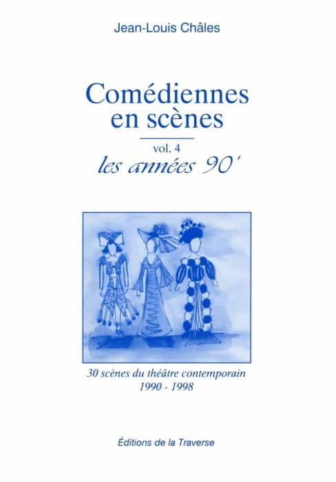 Comédiennes en scènes. 4, Les années 90
