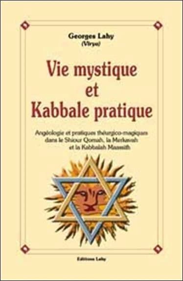 Vie mystique et kabbale pratique : angéologie [sic] et pratiques théurgico-magiques dans le Shiour Qomah, la Merkavah et la Kabbalah Maassith