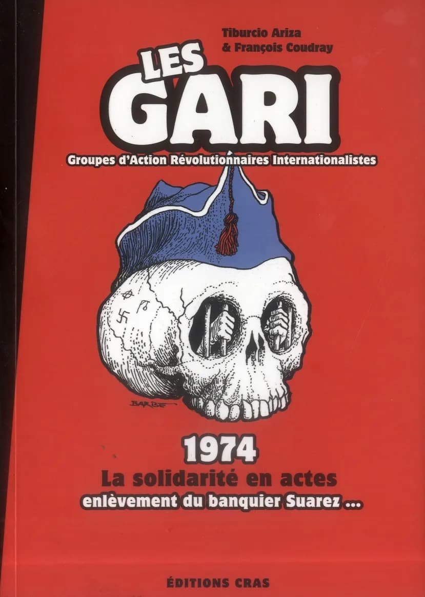 Les GARI, Groupes d'action révolutionnaires internationalistes : 1974, la solidarité en actes, enlèvement du banquier Suarez...