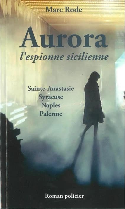 Aurora, l'espionne sicilienne : Sainte-Anastasie, Syracuse, Naples, Palerme