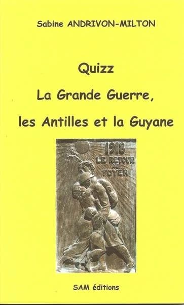 Quizz : la Grande guerre, les Antilles et la Guyane : 260 questions (QCM et vrai-faux) et des réponses commentées