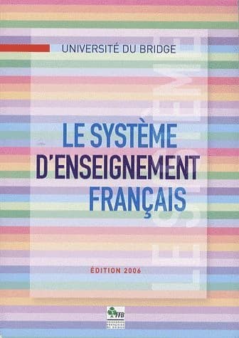 Le système d'enseignement français (Éd. 2006) Fédération française de bridge, Université du bridge