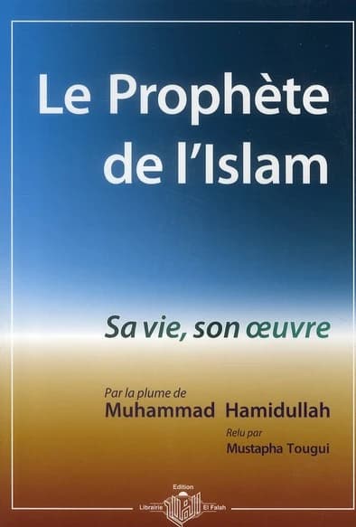 Le Prophète de l'Islam : Sa vie, son œuvre
