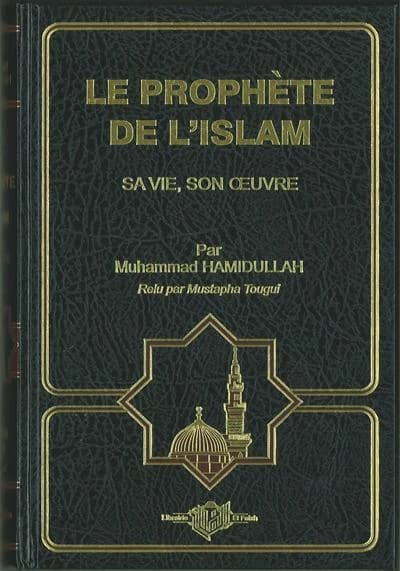 Le prophète de l'Islam ; sa vie, son oeuvre