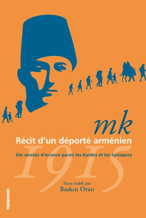 "M.K.", récit d'un déporté arménien : 1915 : dix années d'errance parmi les Kurdes et les Syriaques : témoignage