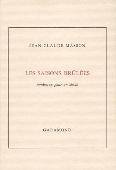 Les saisons brûlées : tombeaux pour un siècle