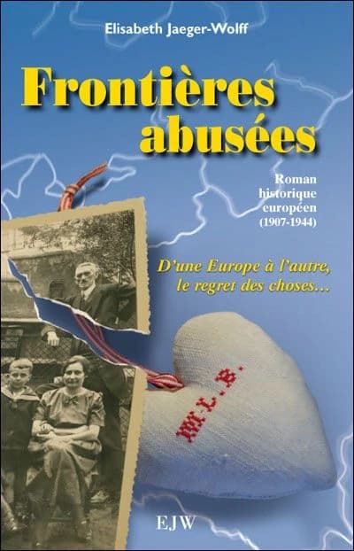 Frontières abusées : d'une Europe à l'autre, le regret des choses : roman historique européen, [1907-1944]