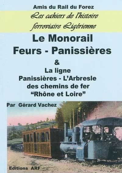 Le monorail Feurs-Panissières & la ligne l'Arbresle-Panissières-Feurs des chemins de fer Rhône et Loire