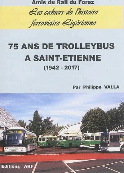 75 ans de trolleybus à Saint-Étienne, 1942-2017