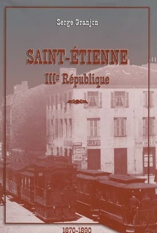 Saint-Étienne : IIIe République : 1870-1890