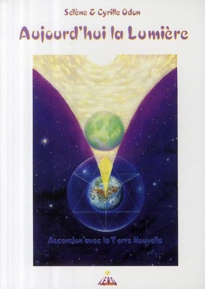 Aujourd'hui la Lumière ; ascension avec la Terre Nouvelle