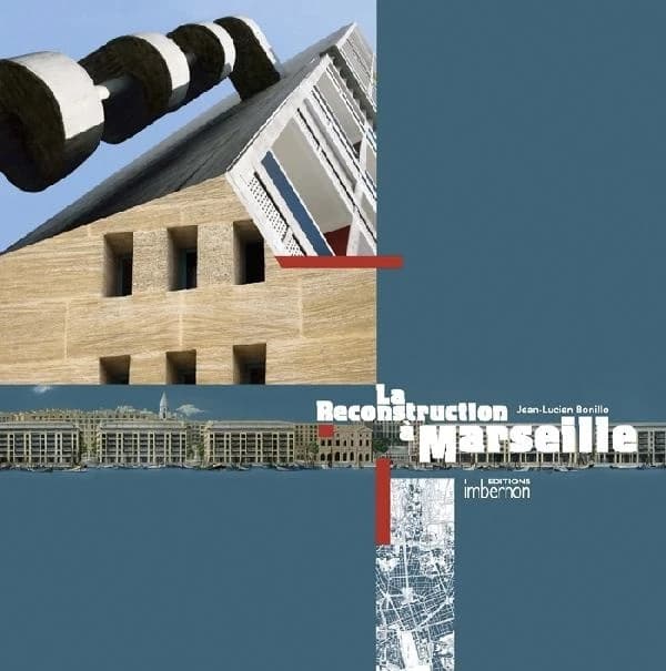 La reconstruction à Marseille, 1940-1960 : architectures et projets urbains