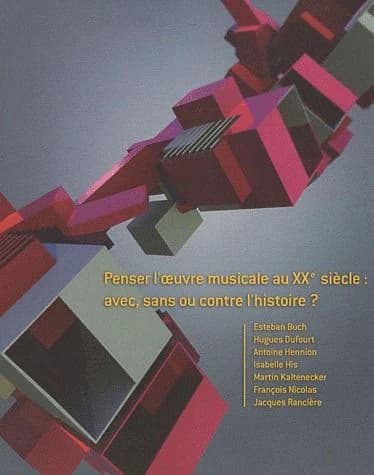 Penser l'oeuvre musicale au XXe siècle : avec, sans ou contre l'histoire?