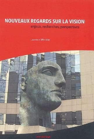 Nouveaux regards sur la vision : enjeux, recherches, perspectives
