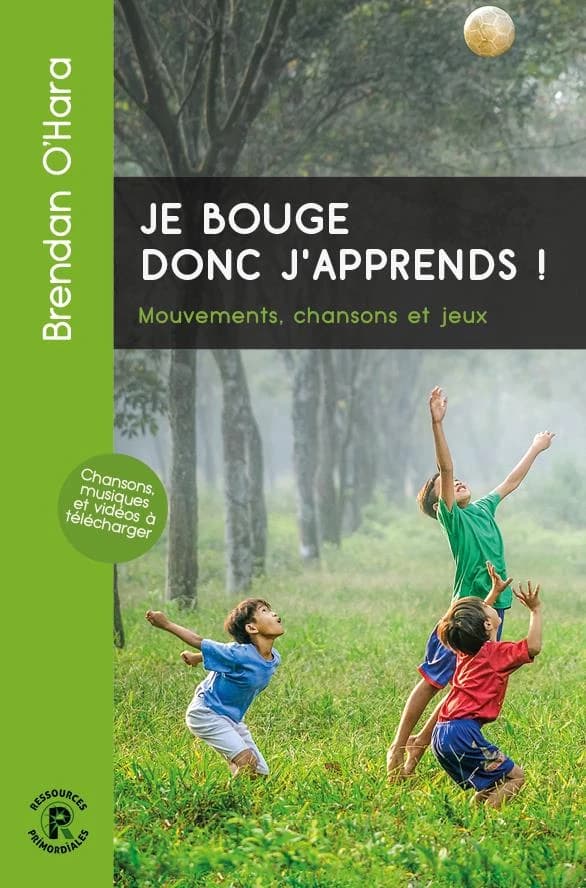 Je bouge donc j'apprends : mouvements, chansons et jeux