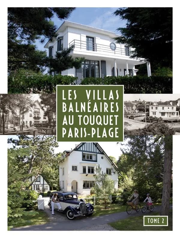 Les villas balnéaires au Touquet Paris-Plage. Tome 2