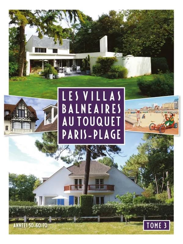 Les villas balnéaires au Touquet Paris-Plage Tome 3